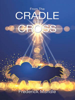 cover image of From the   CRADLE to  the CROSS